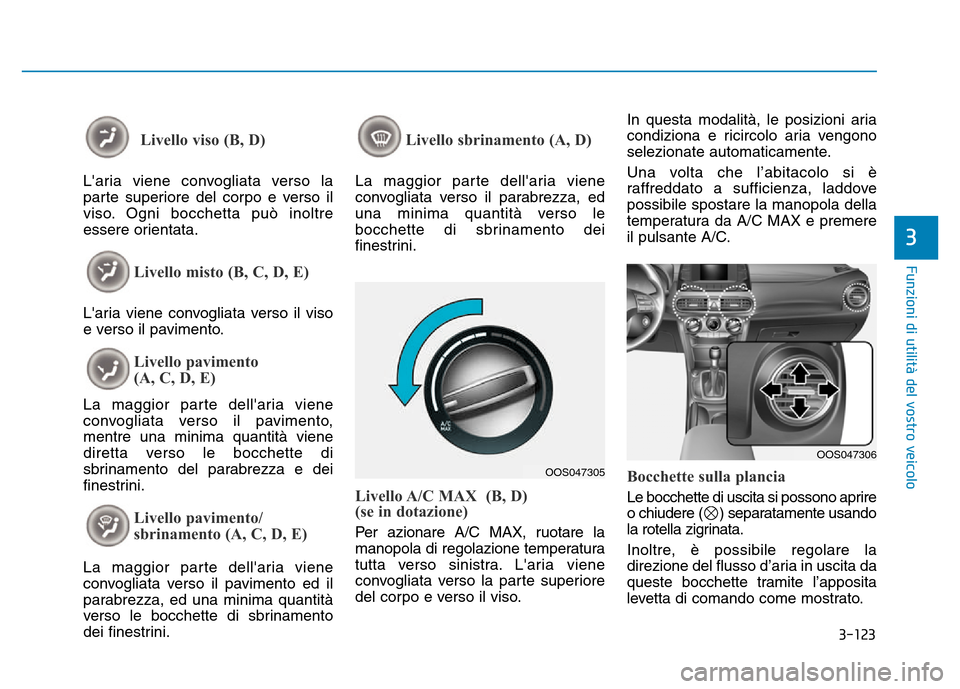 Hyundai Kona 2018  Manuale del proprietario (in Italian) 3-123
Funzioni di utilit