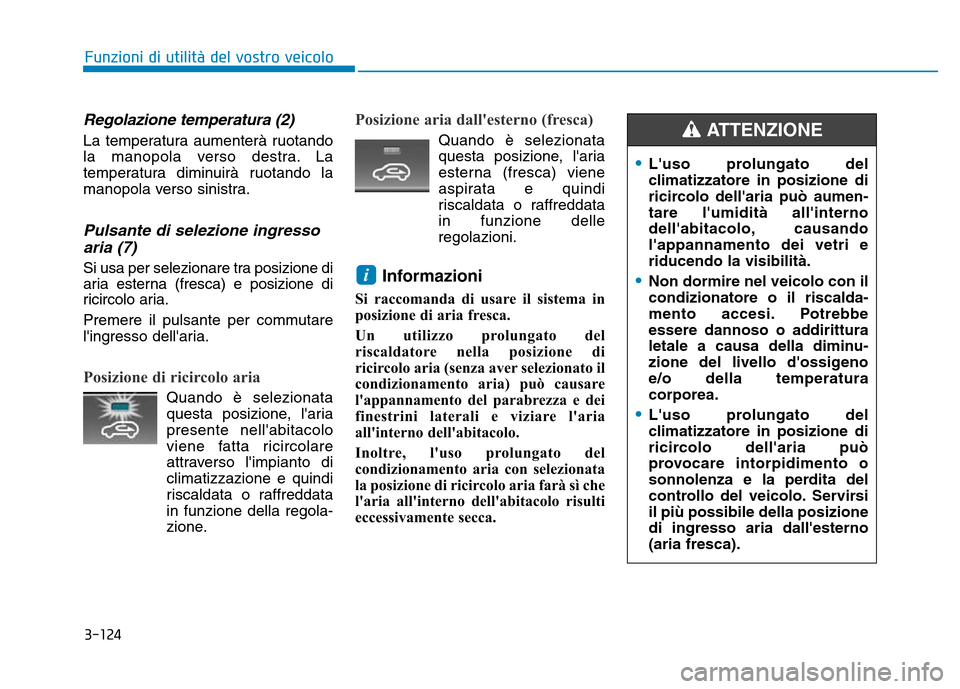 Hyundai Kona 2018  Manuale del proprietario (in Italian) 3-124
Funzioni di utilit