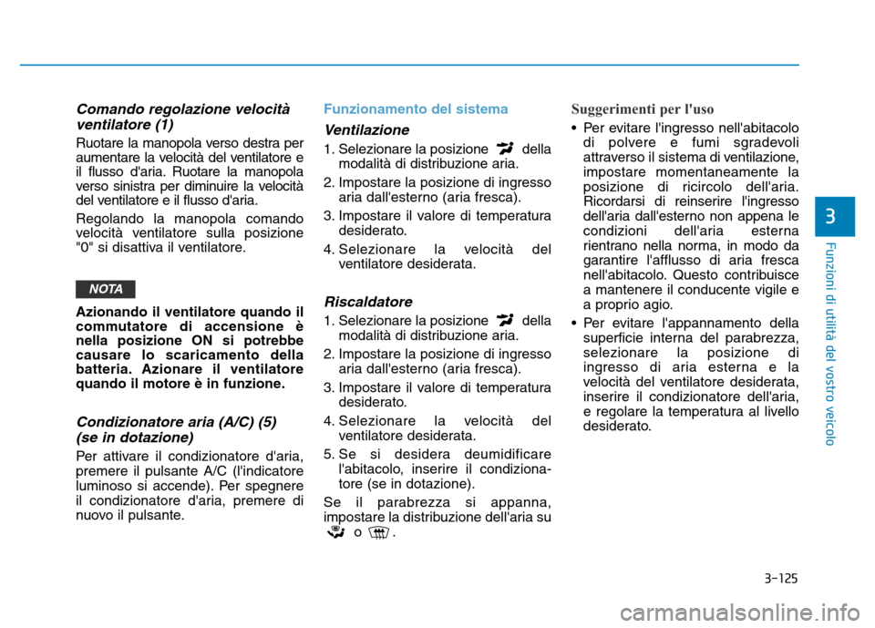 Hyundai Kona 2018  Manuale del proprietario (in Italian) 3-125
Funzioni di utilit