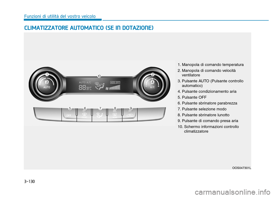 Hyundai Kona 2018  Manuale del proprietario (in Italian) 3-130
Funzioni di utilit