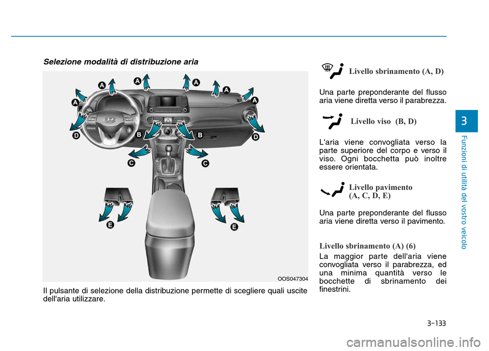 Hyundai Kona 2018  Manuale del proprietario (in Italian) 3-133
Funzioni di utilit