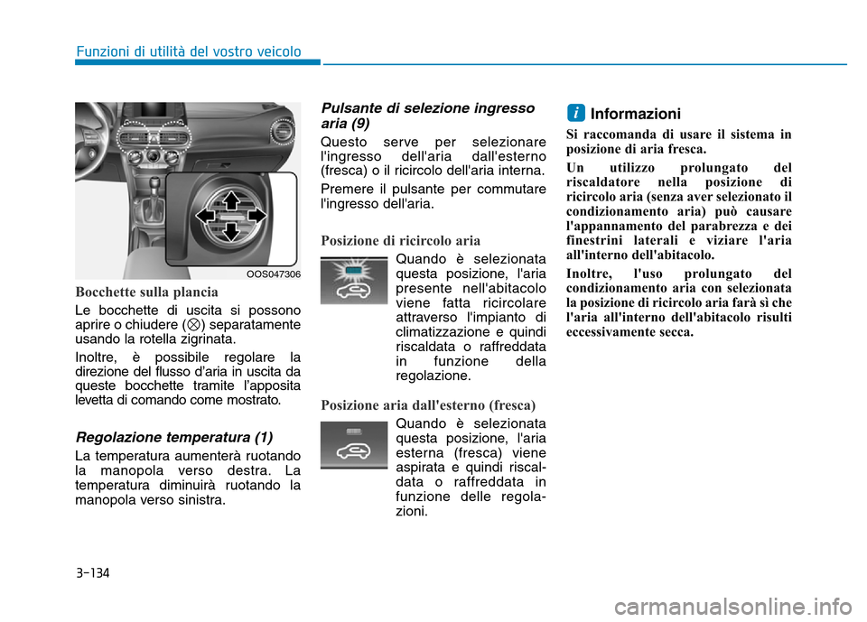 Hyundai Kona 2018  Manuale del proprietario (in Italian) 3-134
Funzioni di utilit