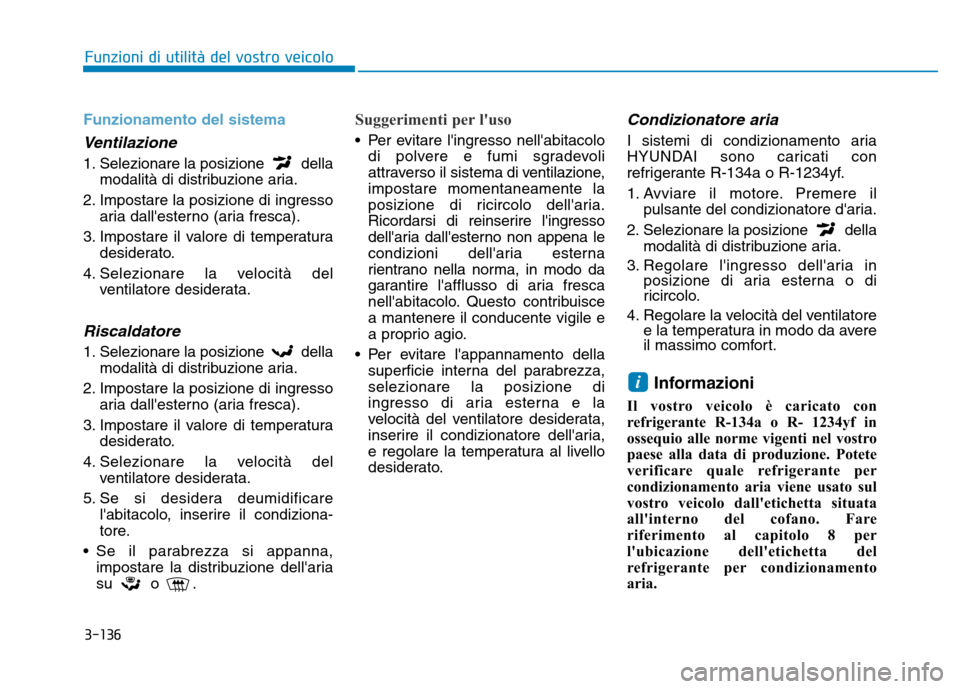 Hyundai Kona 2018  Manuale del proprietario (in Italian) 3-136
Funzioni di utilit