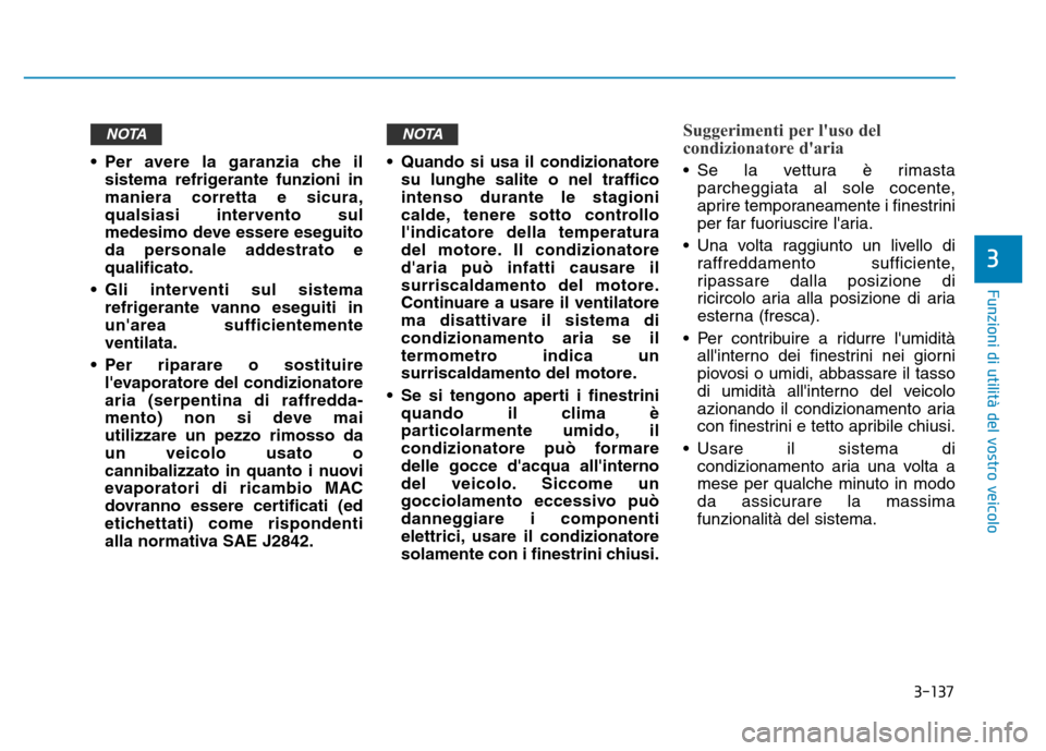 Hyundai Kona 2018  Manuale del proprietario (in Italian) 3-137
Funzioni di utilit