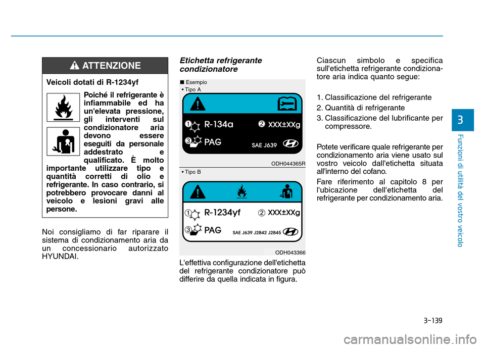 Hyundai Kona 2018  Manuale del proprietario (in Italian) 3-139
Funzioni di utilit