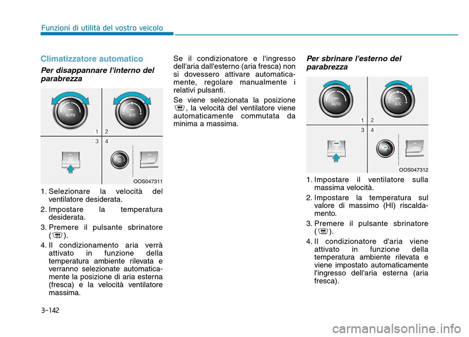 Hyundai Kona 2018  Manuale del proprietario (in Italian) 3-142
Funzioni di utilit