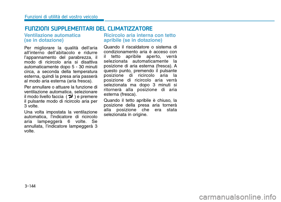 Hyundai Kona 2018  Manuale del proprietario (in Italian) 3-144
Funzioni di utilit