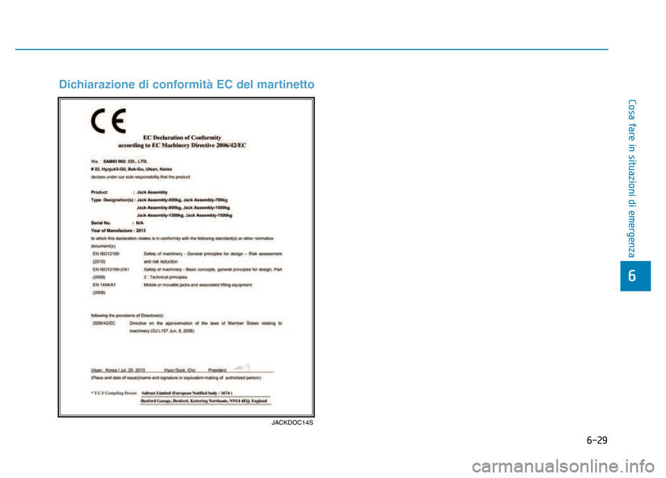 Hyundai Kona 2018  Manuale del proprietario (in Italian) 6-29
Cosa fare in situazioni di emergenza
6
Dichiarazione di conformità EC del martinetto
JACKDOC14S  