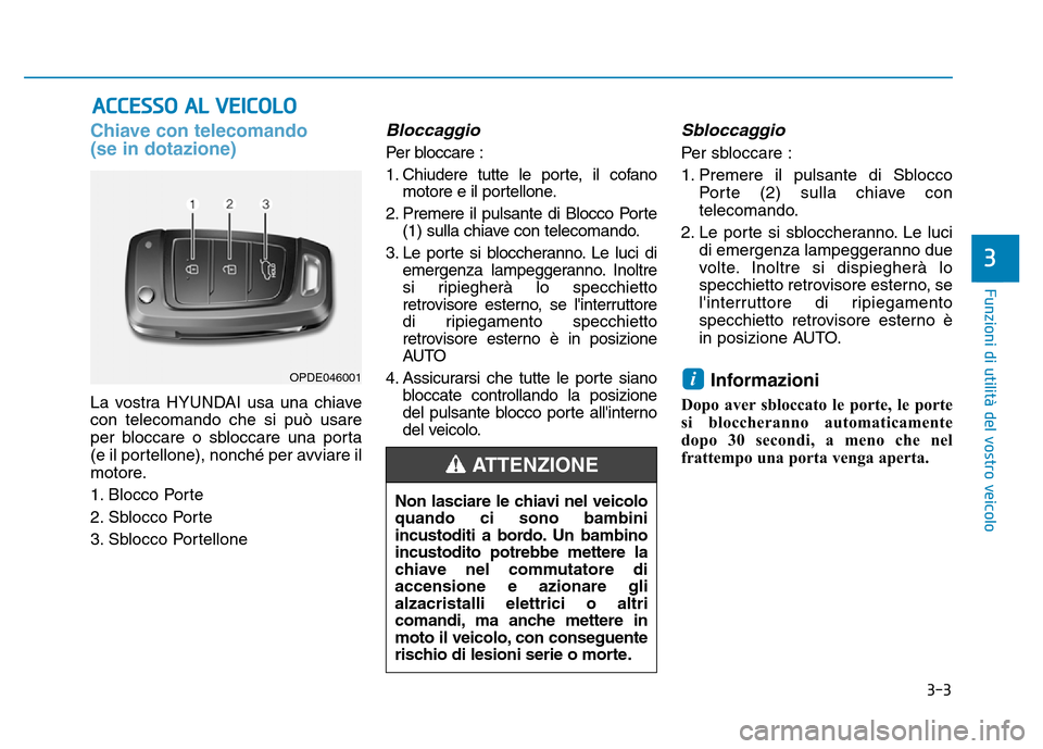 Hyundai Kona 2018  Manuale del proprietario (in Italian) 3-3
Funzioni di utilit