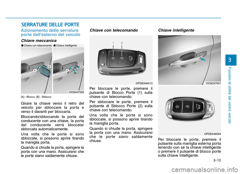 Hyundai Kona 2018  Manuale del proprietario (in Italian) 3-13
Funzioni di utilit