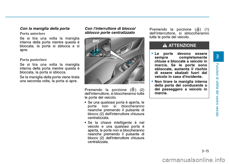 Hyundai Kona 2018  Manuale del proprietario (in Italian) 3-15
Funzioni di utilit