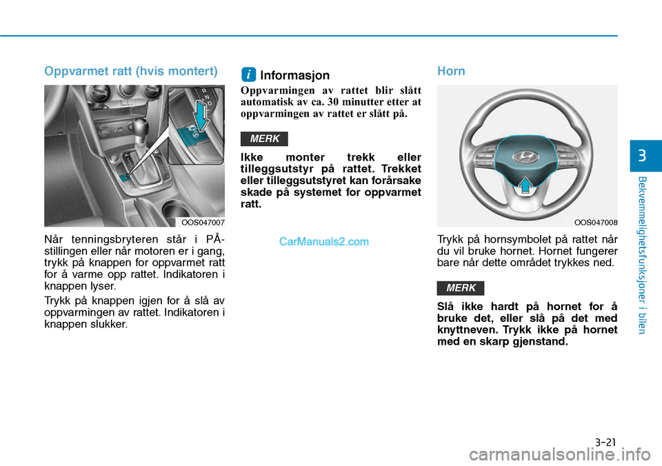 Hyundai Kona 2018  Brukerhåndbok (in Norwegian) 3-21
Bekvemmelighetsfunksjoner i bilen
3
Oppvarmet ratt (hvis montert)
N