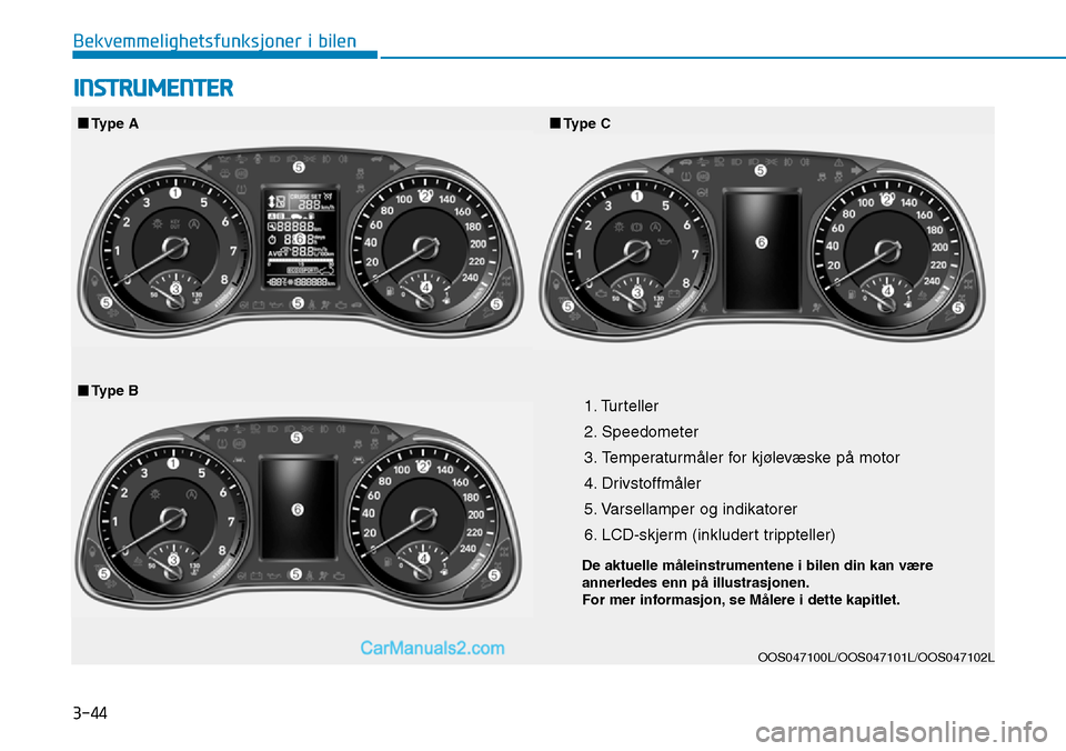 Hyundai Kona 2018  Brukerhåndbok (in Norwegian) 3-44
Bekvemmelighetsfunksjoner i bilen
INSTRUMENTER
1. Turteller  
2. Speedometer
3. Temperaturm
