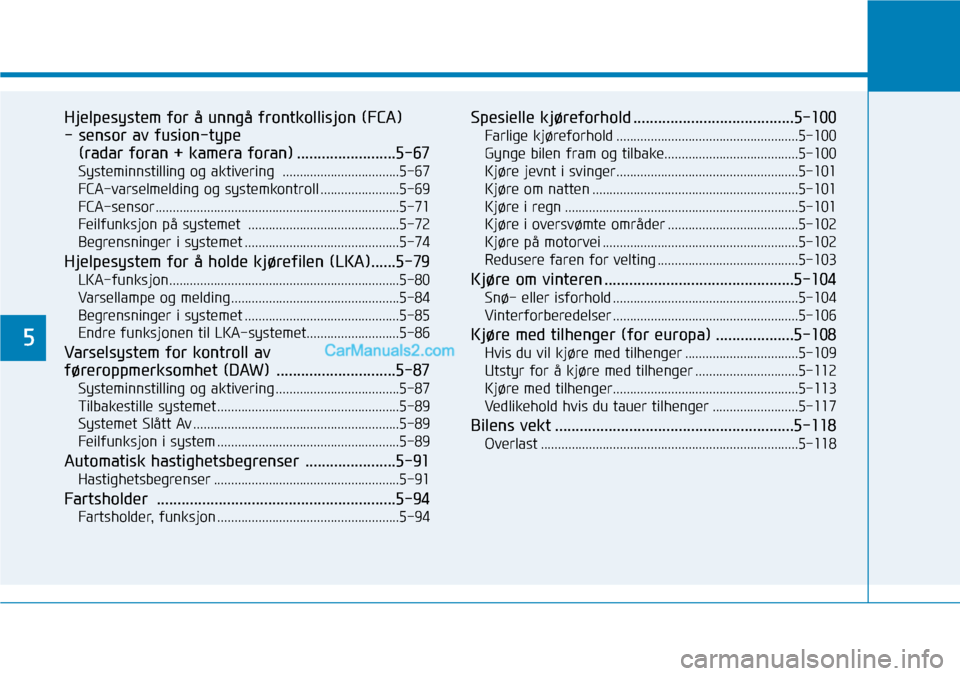 Hyundai Kona 2018  Brukerhåndbok (in Norwegian) 5
Hjelpesystem for 