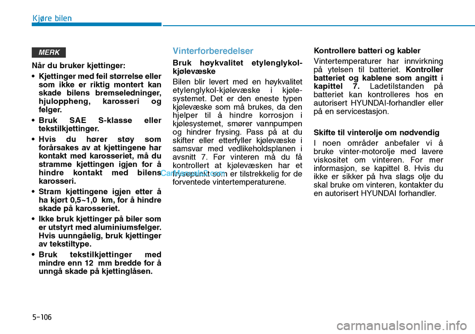 Hyundai Kona 2018  Brukerhåndbok (in Norwegian) 5-106
Kjøre bilen
N