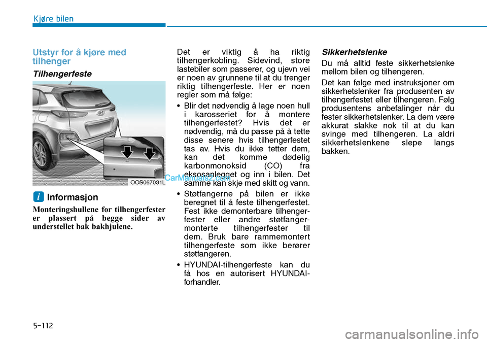 Hyundai Kona 2018  Brukerhåndbok (in Norwegian) 5-112
Kjøre bilen
Utstyr for 