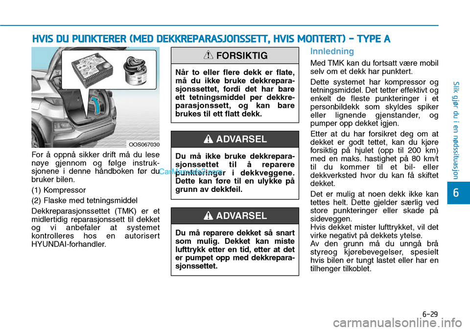 Hyundai Kona 2018  Brukerhåndbok (in Norwegian) 6-29
Slik gjør du i en nødssituasjon
6
For 