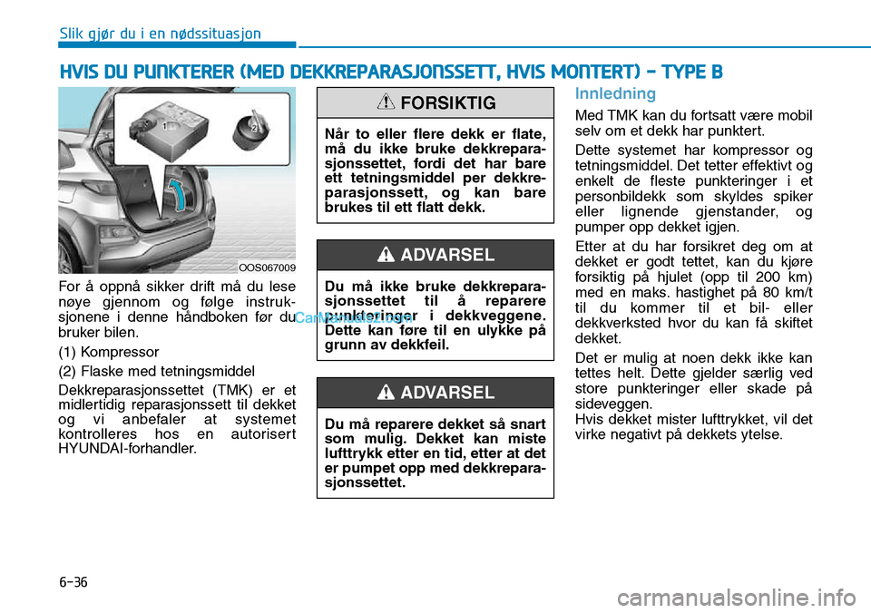Hyundai Kona 2018  Brukerhåndbok (in Norwegian) 6-36
Slik gjør du i en nødssituasjon
For 
