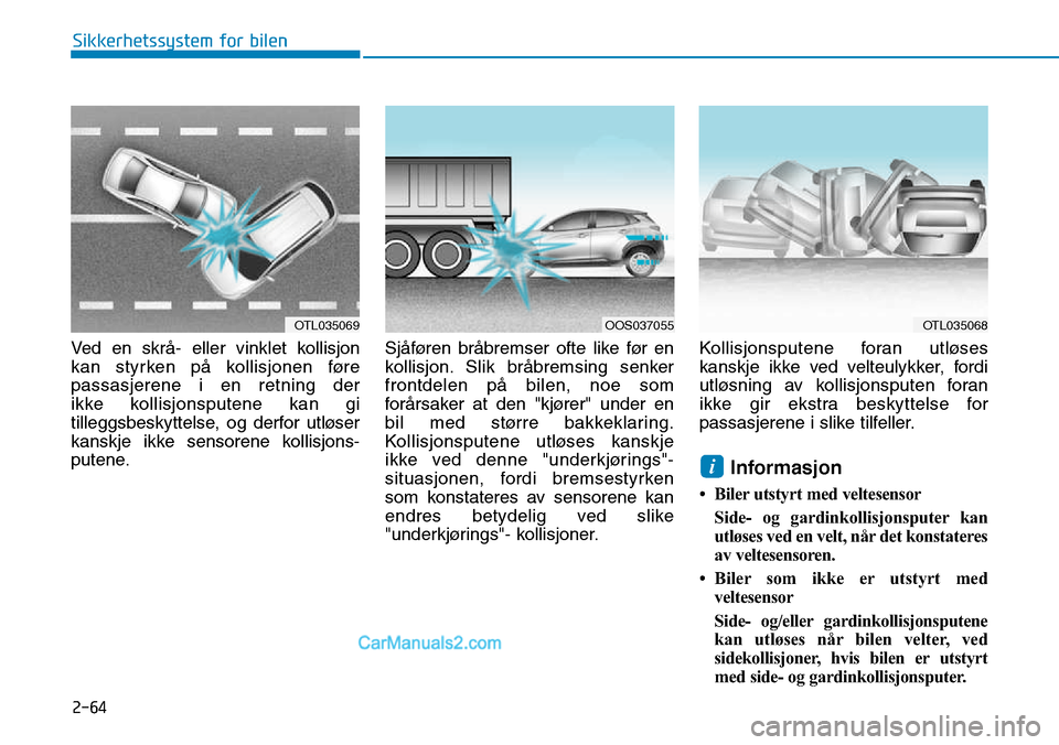 Hyundai Kona 2018  Brukerhåndbok (in Norwegian) 2-64
Sikkerhetssystem for bilen
Ved en skr