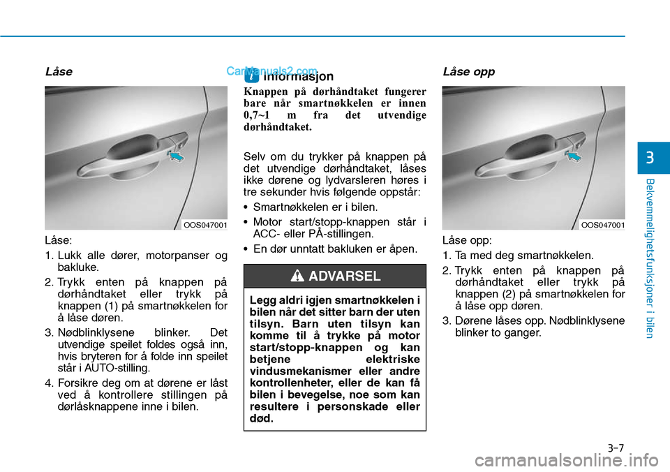 Hyundai Kona 2018  Brukerhåndbok (in Norwegian) 3-7
Bekvemmelighetsfunksjoner i bilen
3
L