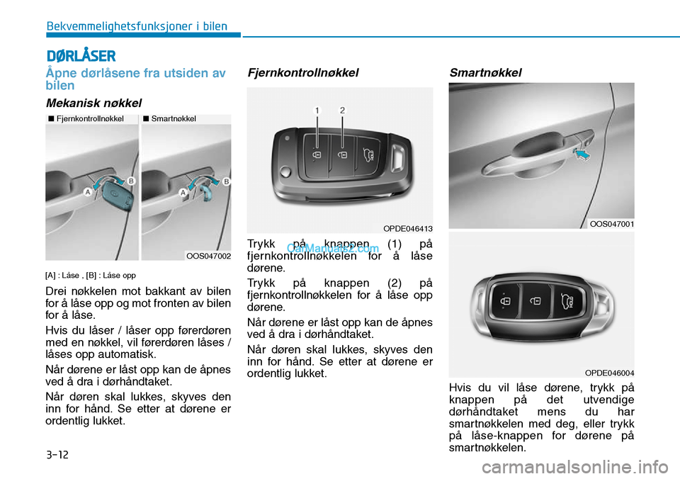 Hyundai Kona 2018  Brukerhåndbok (in Norwegian) 3-12
Bekvemmelighetsfunksjoner i bilen
DØRL