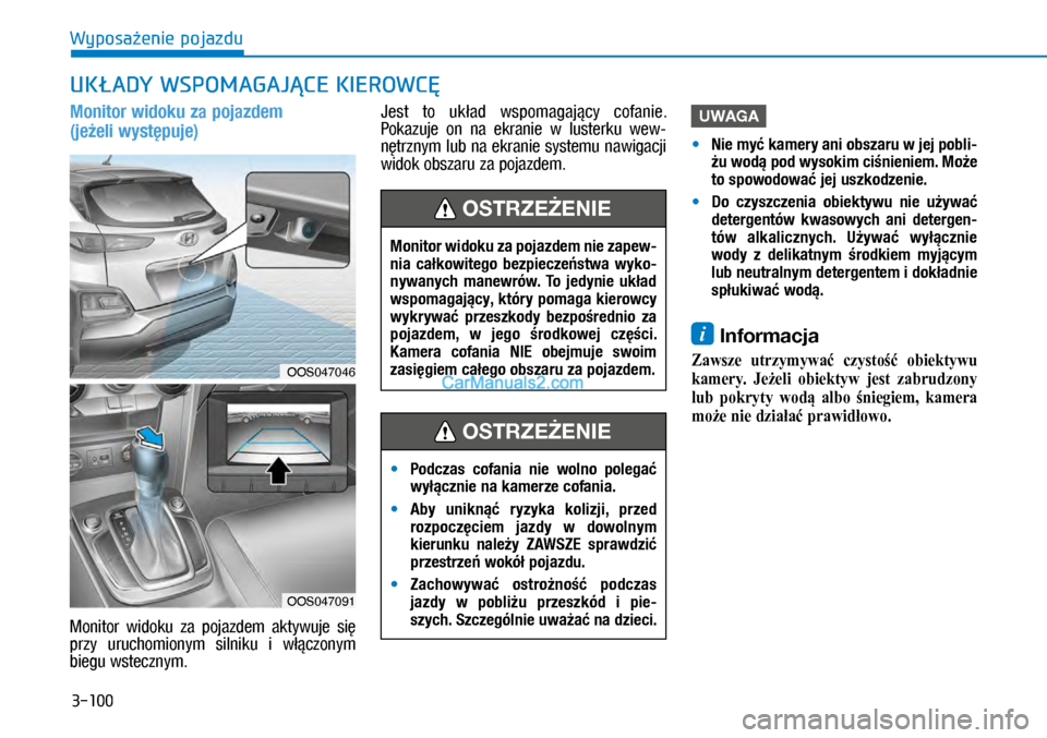 Hyundai Kona 2018 Instrukcja Obsługi (in Polish) 3-100
Wyposażenie pojazdu
UKŁADY WSPOMAGAJĄCE KIEROWCĘ
Monitor widoku za pojazdem
(jeżeli występuje)
Monitor widoku za pojazdem aktywuje się przy uruchomionym silniku i włączonym b Hyundai Kona 2018 Instrukcja Obsługi (in Polish) 3-100
Wyposażenie pojazdu
UKŁADY WSPOMAGAJĄCE KIEROWCĘ
Monitor widoku za pojazdem
(jeżeli występuje)
Monitor widoku za pojazdem aktywuje się przy uruchomionym silniku i włączonym b