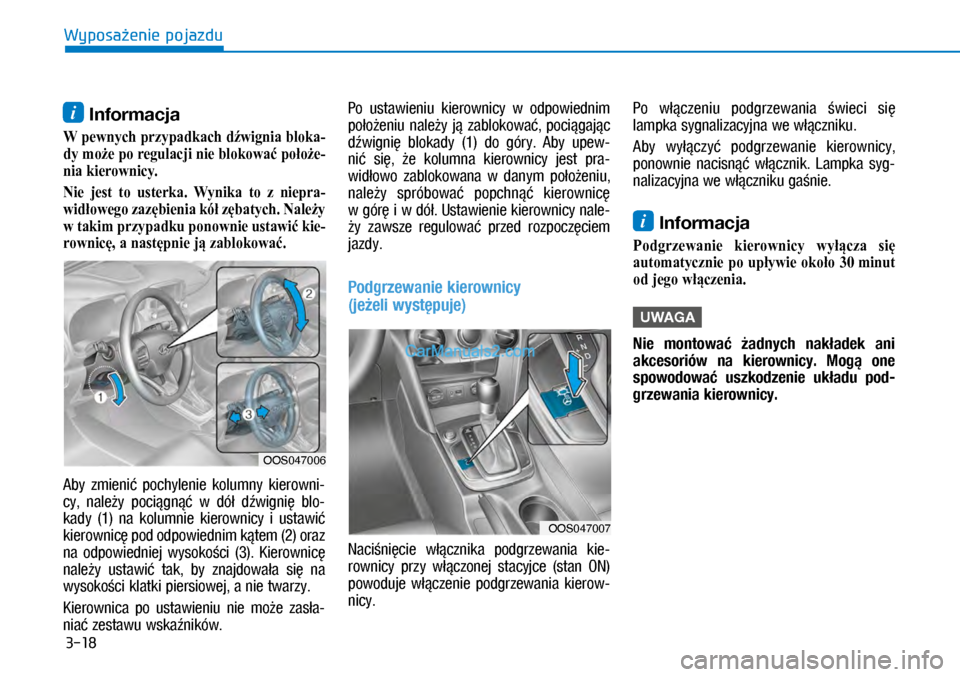 Hyundai Kona 2018 Instrukcja Obsługi (in Polish) 3-18
Wyposażenie pojazdu
i Informacja
W pewnych przypadkach dźwignia bloka-
dy może po regulacji nie blokować położe-
nia kierownicy.
Nie jest to usterka. Wynika to z niepra-
widłowego za Hyundai Kona 2018 Instrukcja Obsługi (in Polish) 3-18
Wyposażenie pojazdu
i Informacja
W pewnych przypadkach dźwignia bloka-
dy może po regulacji nie blokować położe-
nia kierownicy.
Nie jest to usterka. Wynika to z niepra-
widłowego za