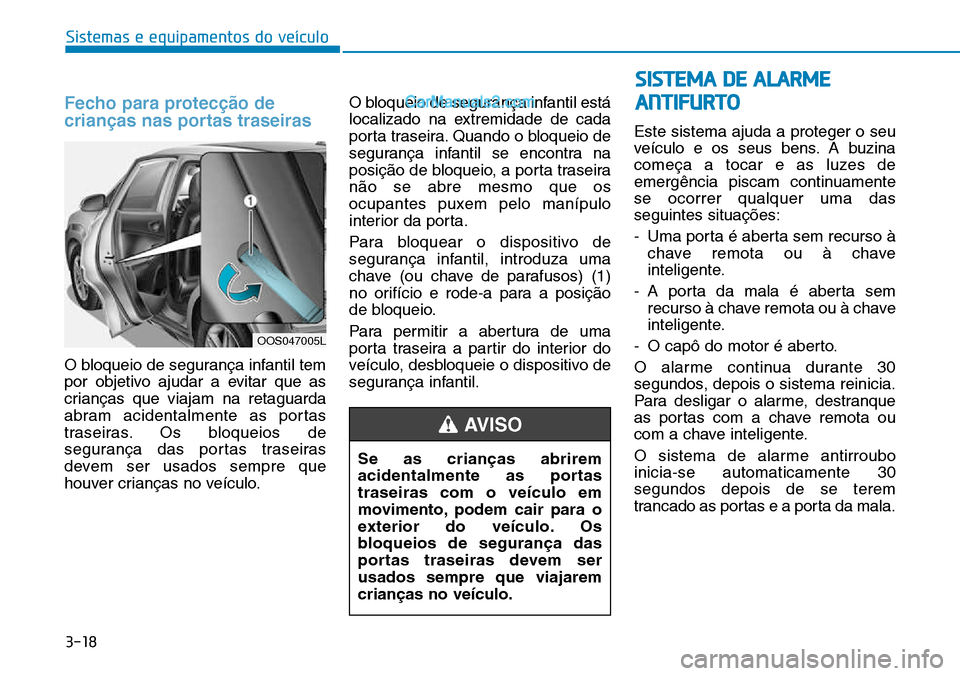 Hyundai Kona 2018  Manual do proprietário (in Portuguese) 3-18
Sistemas e equipamentos do veículo
Fecho para protec