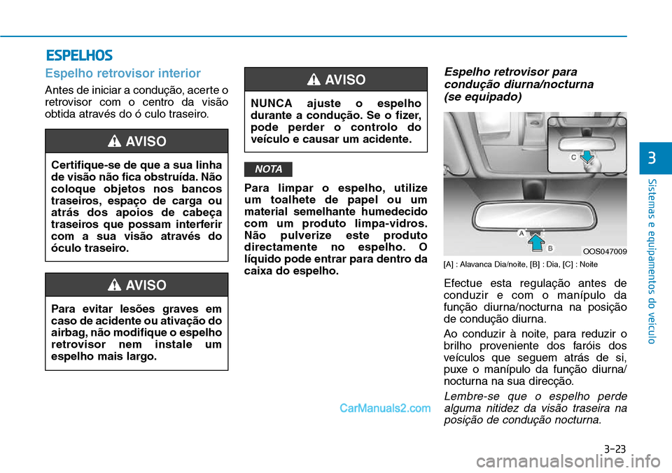 Hyundai Kona 2018  Manual do proprietário (in Portuguese) 3-23
Sistemas e equipamentos do veículo
3
Espelho retrovisor interior
Antes de iniciar a conduç