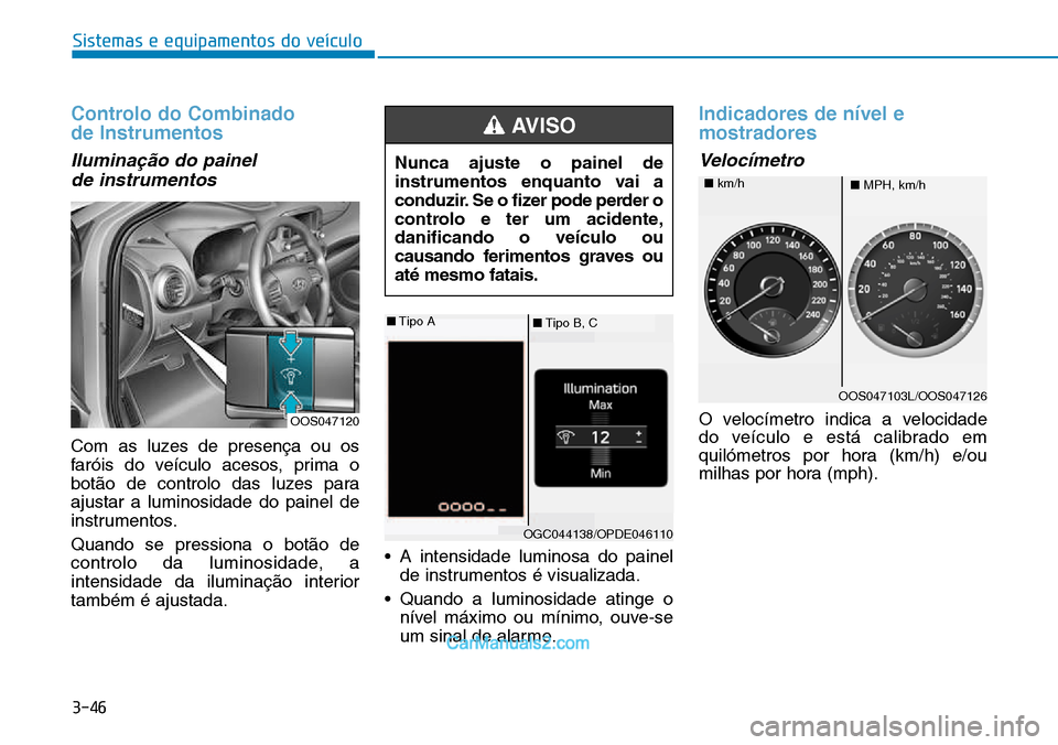 Hyundai Kona 2018  Manual do proprietário (in Portuguese) 3-46
Sistemas e equipamentos do veículo
Controlo do Combinado  de Instrumentos
Ilumina