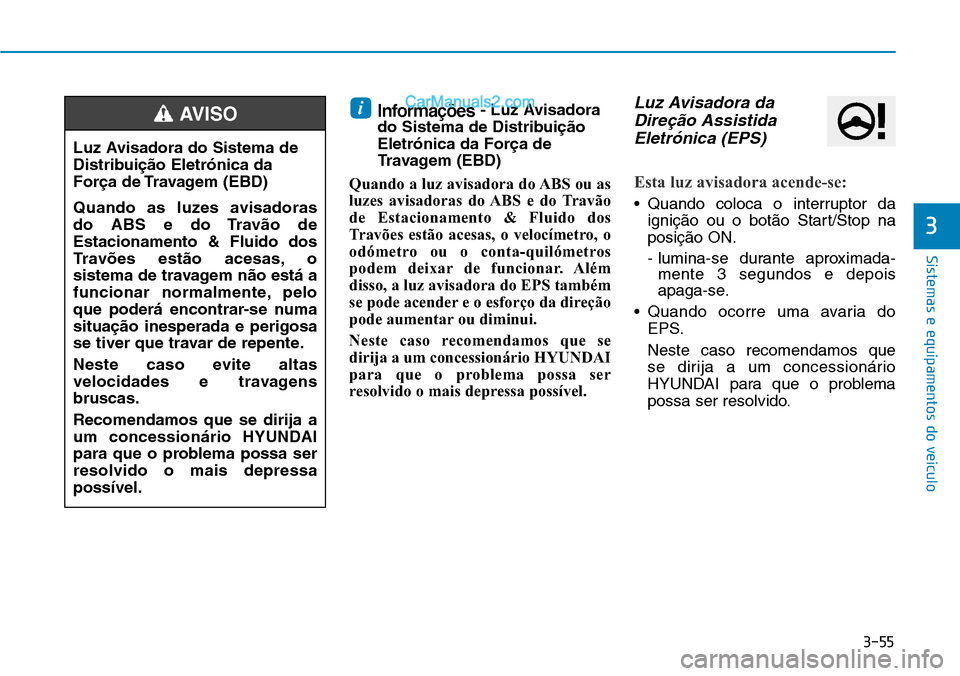 Hyundai Kona 2018  Manual do proprietário (in Portuguese) 3-55
Sistemas e equipamentos do veículo
3
Informa