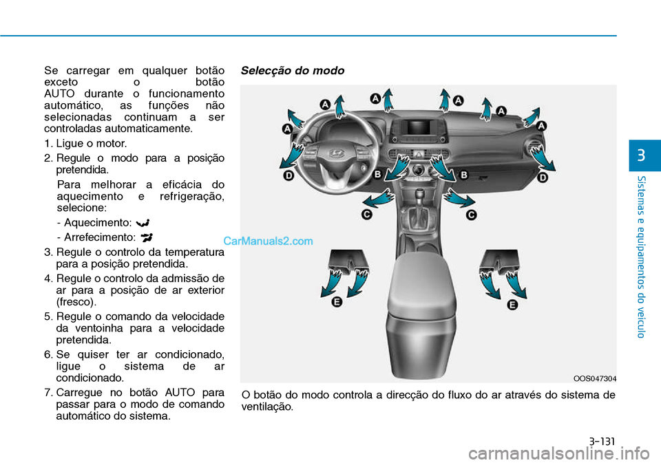 Hyundai Kona 2018  Manual do proprietário (in Portuguese) 3-131
Sistemas e equipamentos do veículo
3
Se carregar em qualquer bot
