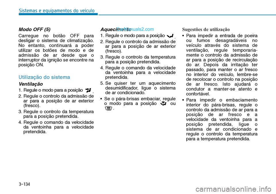 Hyundai Kona 2018  Manual do proprietário (in Portuguese) 3-134
Sistemas e equipamentos do veículo
Modo OFF (5)
Carregue no bot