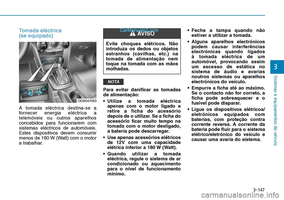 Hyundai Kona 2018  Manual do proprietário (in Portuguese) 3-147
Sistemas e equipamentos do veículo
3
Tomada el