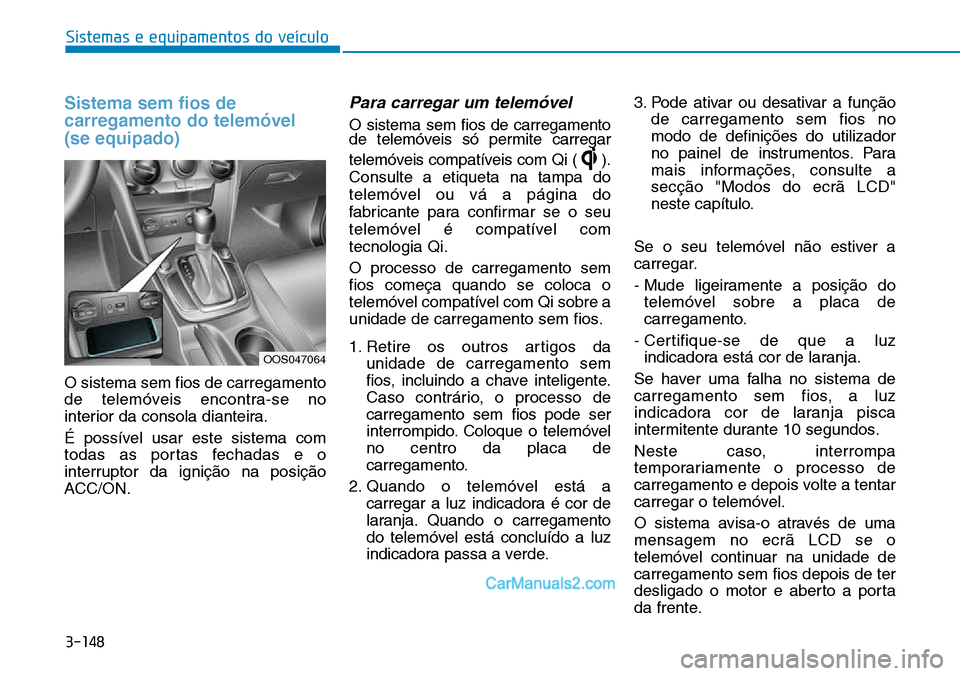 Hyundai Kona 2018  Manual do proprietário (in Portuguese) 3-148
Sistemas e equipamentos do veículo
Sistema sem fios de carregamento do telem