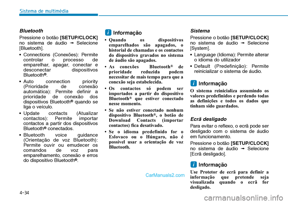 Hyundai Kona 2018  Manual do proprietário (in Portuguese) 4-34
Sistema de multimédia
Bluetooth
Pressione o bot