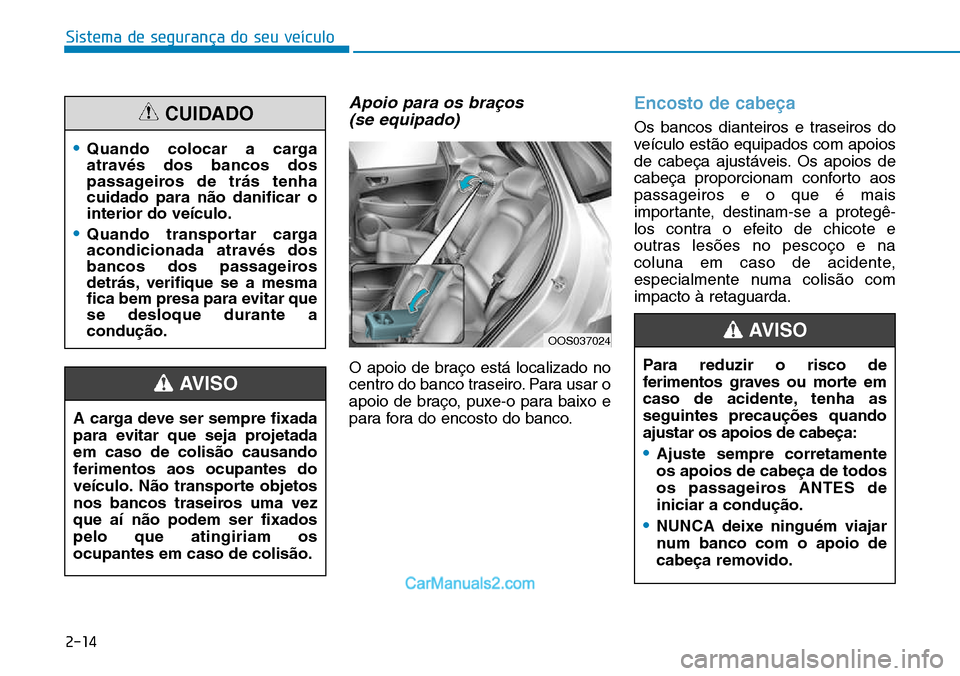 Hyundai Kona 2018  Manual do proprietário (in Portuguese) Sistema de segurança do seu veículo
2-14
Apoio para os bra