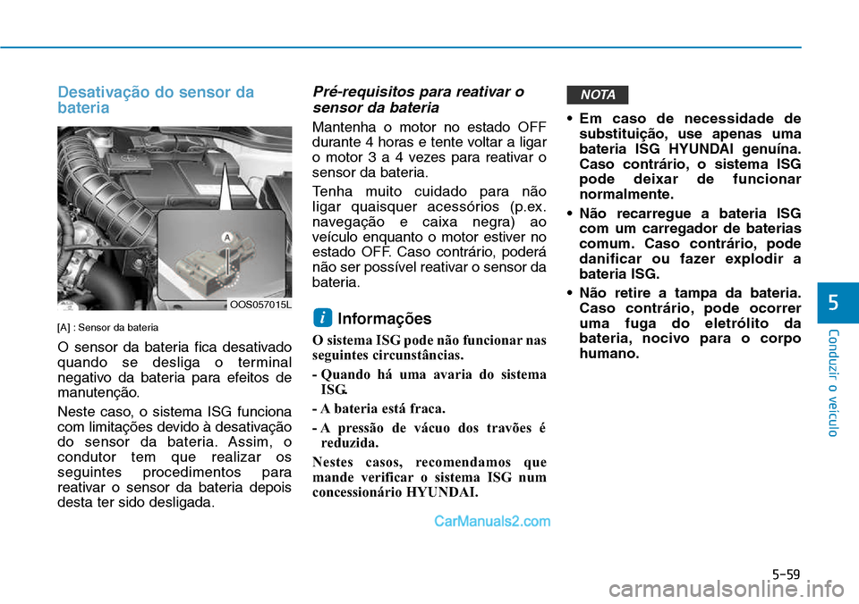 Hyundai Kona 2018  Manual do proprietário (in Portuguese) 5-59
Conduzir o veículo
5
Desativa