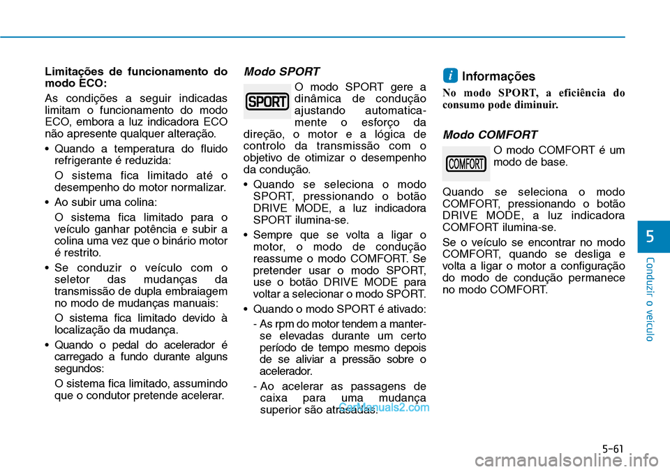 Hyundai Kona 2018  Manual do proprietário (in Portuguese) 5-61
Conduzir o veículo
5
Limita