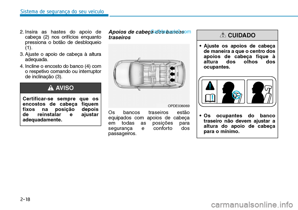 Hyundai Kona 2018  Manual do proprietário (in Portuguese) 2. Insira as hastes do apoio decabeça (2) nos orifícios enquanto 
pressiona o bot