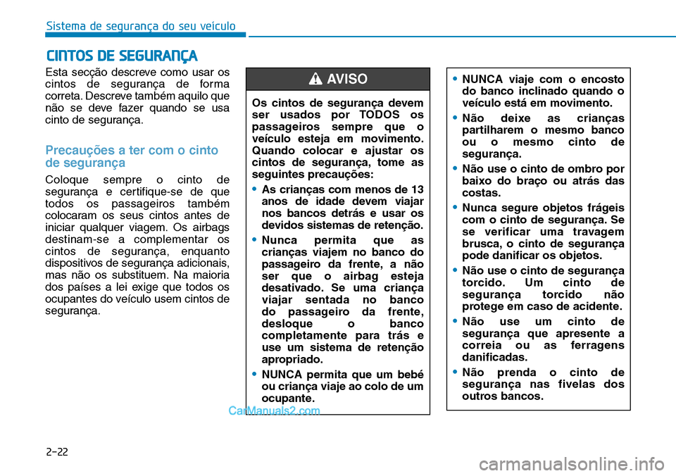 Hyundai Kona 2018  Manual do proprietário (in Portuguese) Sistema de segurança do seu veículo
2-22
Esta secç