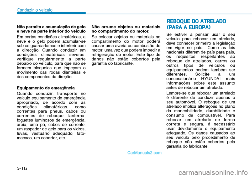 Hyundai Kona 2018  Manual do proprietário (in Portuguese) 5-112
Conduzir o veículo
N