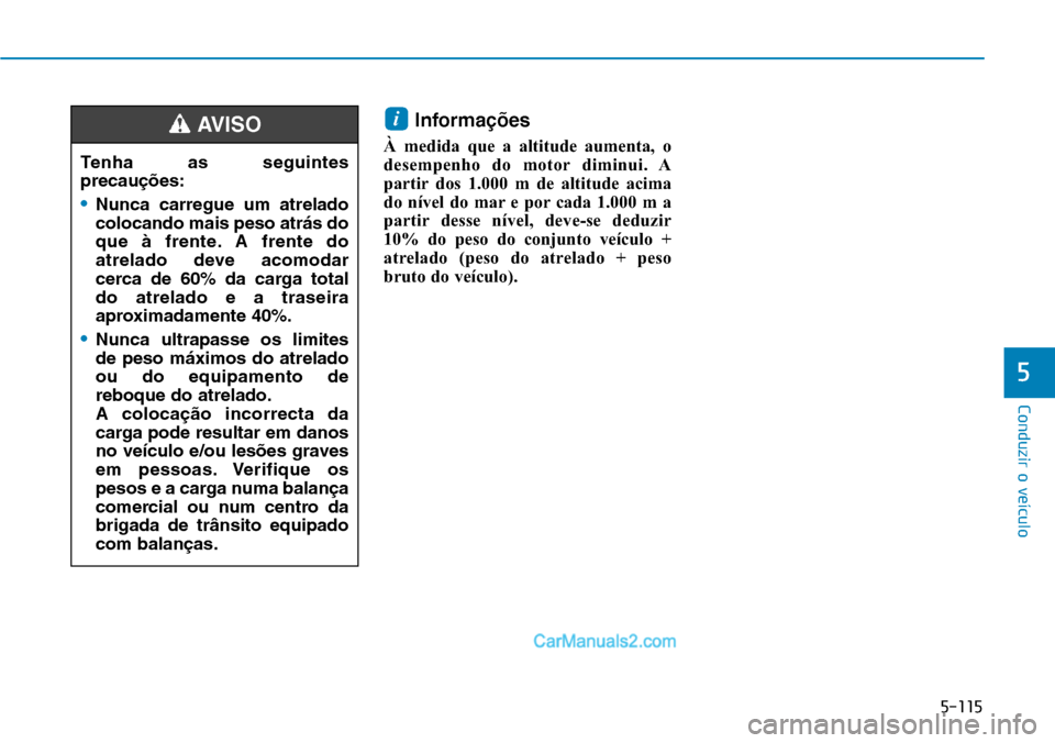 Hyundai Kona 2018  Manual do proprietário (in Portuguese) 5-115
Conduzir o veículo
5
Informa
