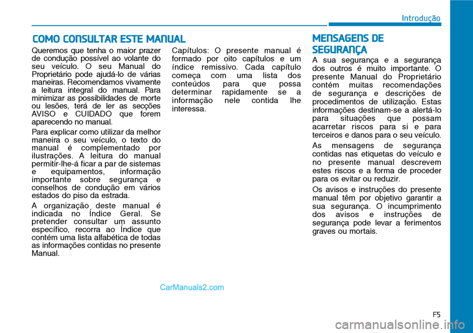 Hyundai Kona 2018  Manual do proprietário (in Portuguese) Queremos que tenha o maior prazer 
de conduç