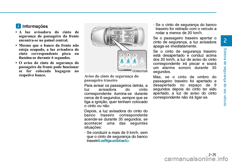 Hyundai Kona 2018  Manual do proprietário (in Portuguese) 2-25
Sistema de segurança do seu veículo
2
Informa