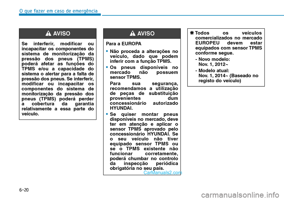 Hyundai Kona 2018  Manual do proprietário (in Portuguese) O que fazer em caso de emergência
6-20
Para a EUROPA
•N