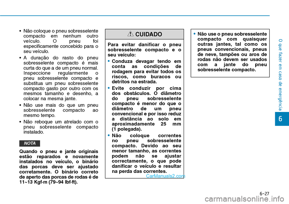 Hyundai Kona 2018  Manual do proprietário (in Portuguese) 6-27
O que fazer em caso de emergência
6
• N