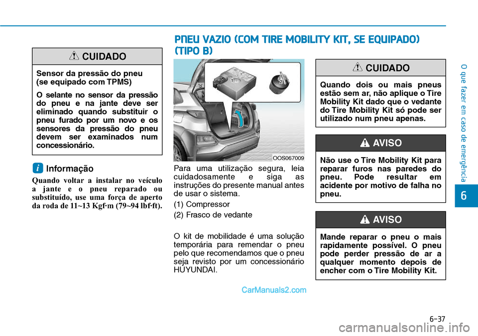 Hyundai Kona 2018  Manual do proprietário (in Portuguese) 6-37
O que fazer em caso de emergência
6
Informa