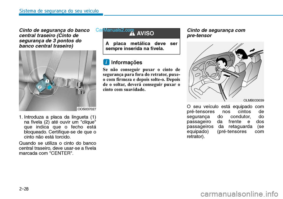Hyundai Kona 2018  Manual do proprietário (in Portuguese) Sistema de segurança do seu veículo
2-28
Cinto de seguran