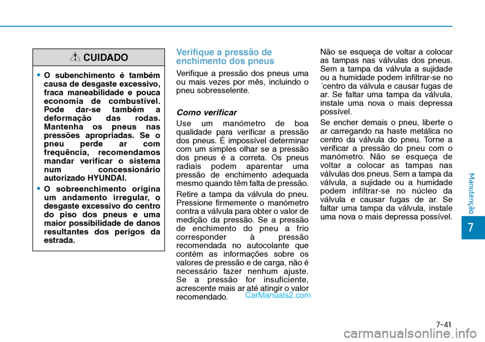 Hyundai Kona 2018  Manual do proprietário (in Portuguese) 7-41
7
Manutenção
Verifique a press